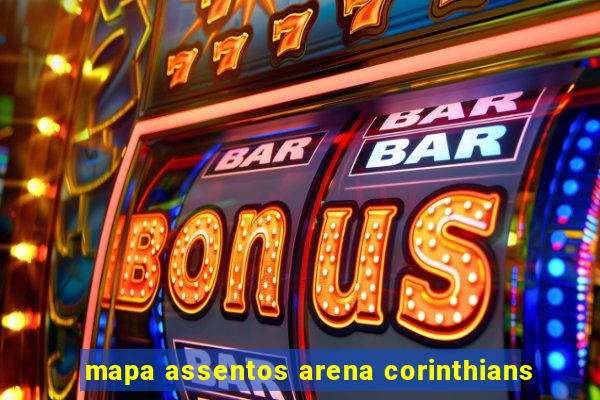 mapa assentos arena corinthians